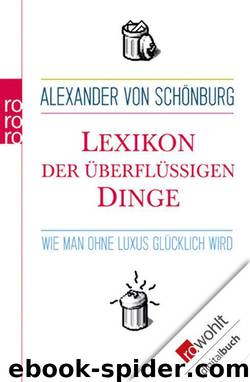 Lexikon der überflüssigen Dinge: Wie man ohne Luxus glücklich wird (German Edition) by Schönburg Alexander von