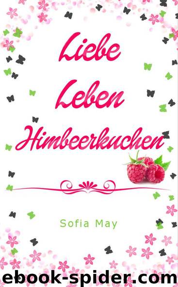 Liebe Leben Himbeerkuchen by Sofia May