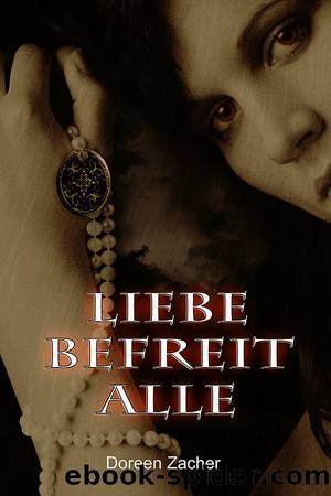 Liebe befreit alle by Zacher Doreen