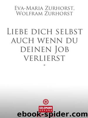 Liebe dich selbst auch wenn du deinen Job verlierst (B004P1J9ZM) by Eva-Maria Zurhorst & Wolfram Zurhorst