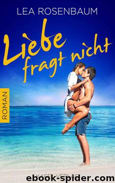 Liebe fragt nicht by Lea Rosenbaum