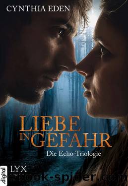 Liebe in Gefahr – die Echo-Trilogie by Cynthia Eden