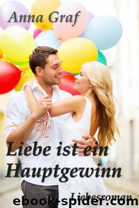 Liebe ist ein Hauptgewinn by Anna Graf