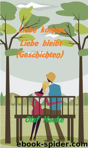 Liebe kommt, Liebe bleibt: Geschichten (German Edition) by Hauke Olaf