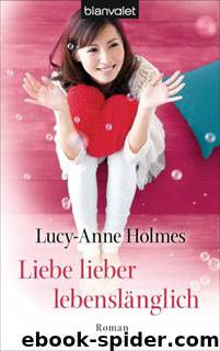 Liebe lieber lebenslänglich: Roman (German Edition) by Holmes Lucy-Anne