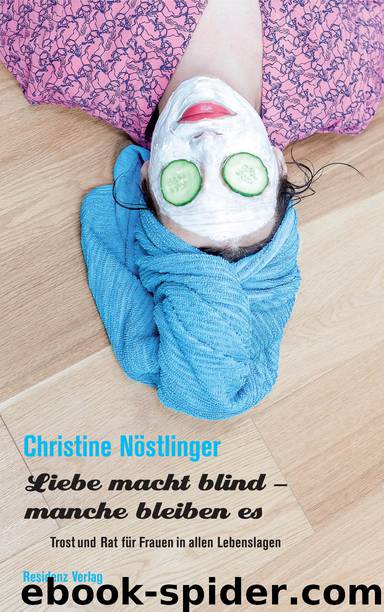 Liebe macht blind - manche bleiben es by Nöstlinger Christine