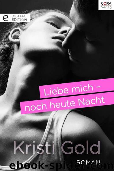 Liebe mich - noch heute Nacht by Kristi Gold