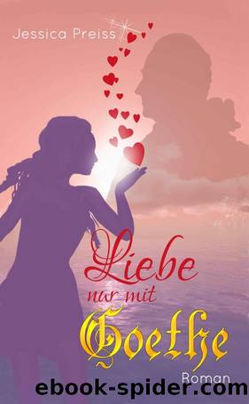 Liebe nur mit Goethe (German Edition) by Jessica Preiss