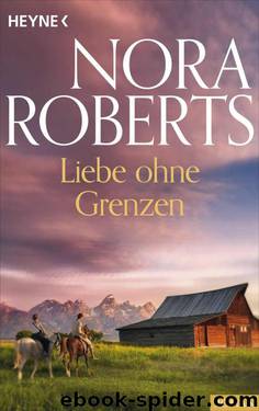 Liebe ohne Grenzen (German Edition) by Roberts Nora