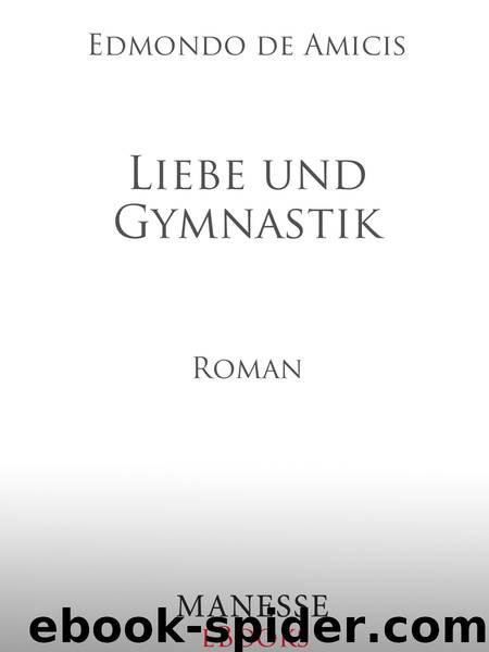 Liebe und Gymnastik - Roman by Edmondo de Amicis