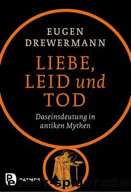 Liebe, Leid und Tod by Eugen Drewermann