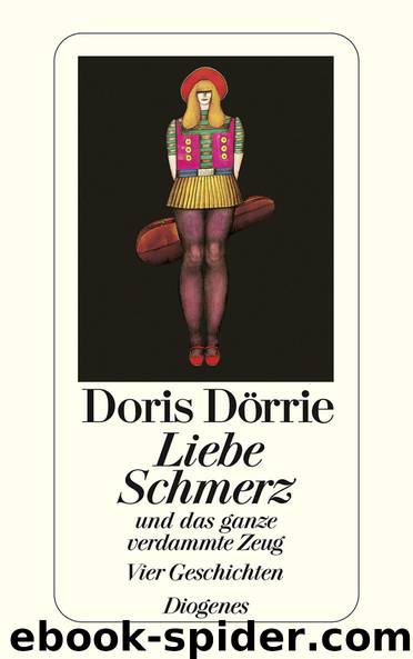 Liebe, Schmerz und das ganze verdammte Zeug by Dörrie Doris