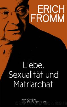 Liebe, Sexualität und Matriarchat. Beiträge zur Geschlechterfrage by Erich Fromm