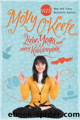 Liebe, Yoga und andere Katastrophen (Crooked Creek 2) by Molly O'Keefe