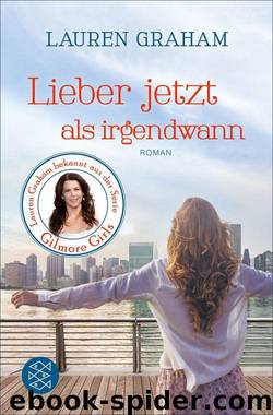 Lieber jetzt als irgendwann: Roman (German Edition) by Lauren Graham