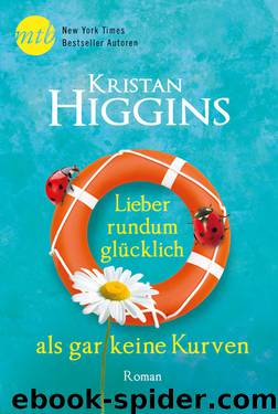 Lieber rundum glücklich als gar keine Kurven by Kristan Higgins