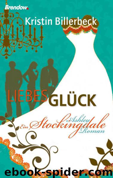 Liebes Glück - Ein Ashley Stockingdale Roman (German Edition) by Billerbeck Kristin