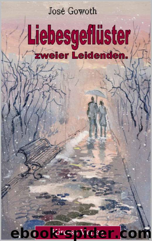 Liebesgeflüster zweier Leidenden.: Verbotene Liebe (German Edition) by José Gowoth