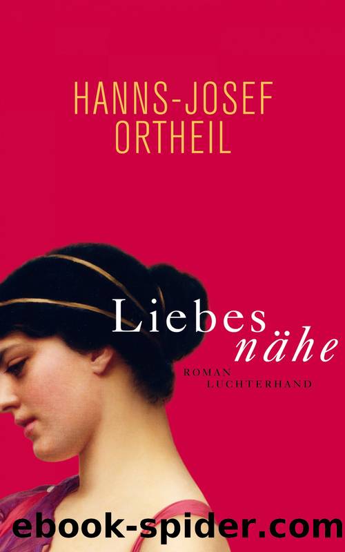 Liebesnaehe by Ortheil Hanns-Josef