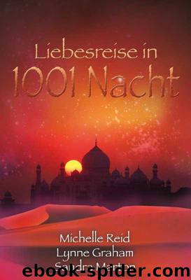 Liebesreise in 1001 Nacht (Gesamtausgabe) by Michelle Reid & Lynne Graham & Sandra Marton