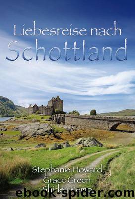 Liebesreise nach Schottland (Gesamtausgabe) by Shirley Kemp & Grace Green & Stephanie Howard