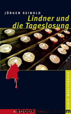 Lindner und die Tageslosung: Ein Baden-Württemberg-Krimi (German Edition) by Jürgen Seibold