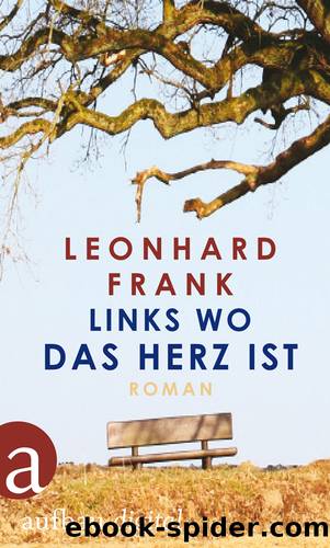 Links wo das Herz ist - Roman by Aufbau