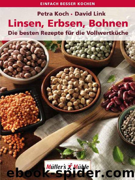 Linsen, Erbsen, Bohnen. Die besten Rezepte für die Vollwertküche by Petra Koch & David Link