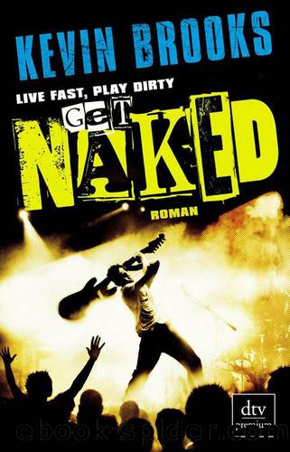 Live Fast, Play Dirty, Get Naked by Kevin Brooks