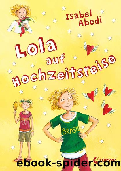 Lola â Lola auf Hochzeitsreise by Isabel Abedi