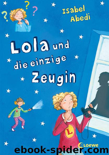 Lola – Lola und die einzige Zeugin by Isabel Abedi