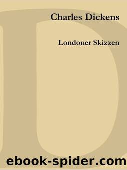 Londoner Skizzen by Charles Dickens