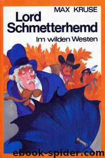 Lord Schmetterhemd im wilden Westen by Kruse Max