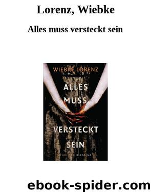 Lorenz, Wiebke by Alles muss versteckt sein