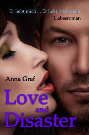 Love and Disaster - Er liebt mich ... Er liebt mich nicht by Graf Anna