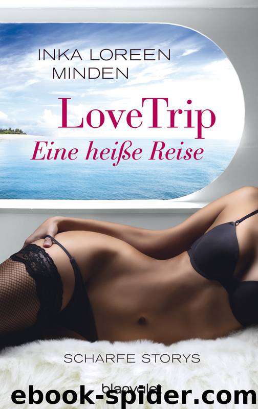 LoveTrip – Eine heiße Reise by Minden Inka Loreen