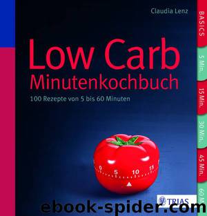 Low Carb - Minutenkochbuch - 100 Rezepte von 5 bis 60 Minuten by Trias