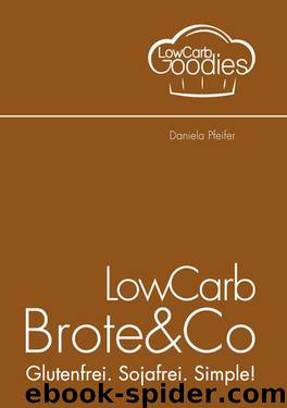 LowCarb Brote & Co: Glutenfrei. Sojafrei. Simple! (German Edition) by Pfeifer Daniela