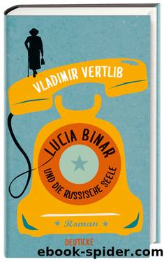 Lucia Binar und die russische Seele by Vladimir Vertlib