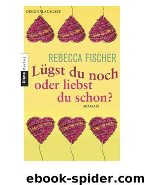 Luegst du noch oder liebst du schon Roman by Rebecca Fischer