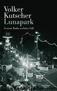 Lunapark. Gereon Raths sechster Fall by Volker Kutscher