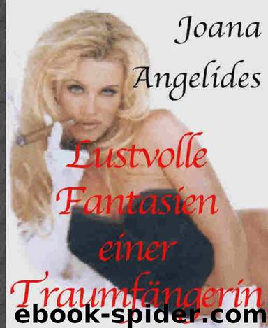 Lustvolle Fantasien einer Traumfängerin by Joana Angelides