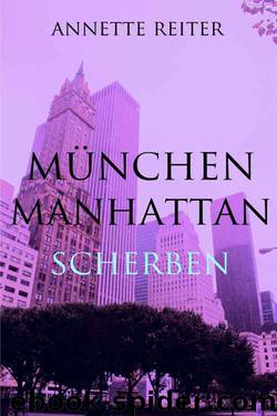 München Manhattan 03 - Scherben by Annette Reiter