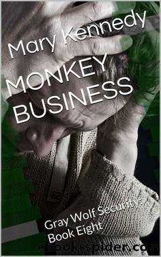 MONKEY BUSINESS: Gray Wolf Security: Book Eight by Mary Kennedy