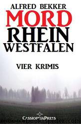 MORDrhein-Westfalen (Vier Krimis mit Tatorten in NRW - Münsterland, Sauerland, Niederrhein by Bekker Alfred