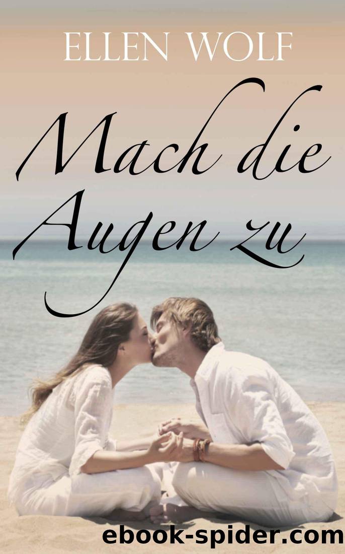 Mach die Augen zu (German Edition) by Ellen Wolf