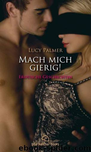 Mach mich gierig! by L Palmer