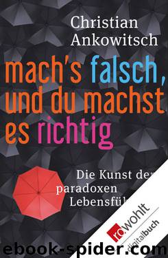 Mach's falsch, und du machst es richtig by Ankowitsch Christian