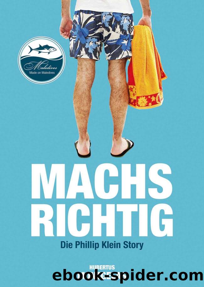 Machs Richtig: Die Phillip Klein Story (German Edition) by Hubertus Montgelas