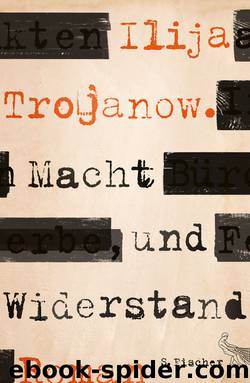 Macht und Widerstand. Roman by Ilija Trojanow